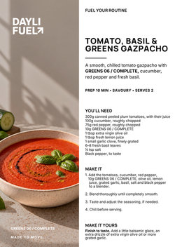 DAYLI FUEL recipe card: Tomato, Basil & Greens Gazpacho with GREENS 06/COMPLETE — prep 10 min, savou