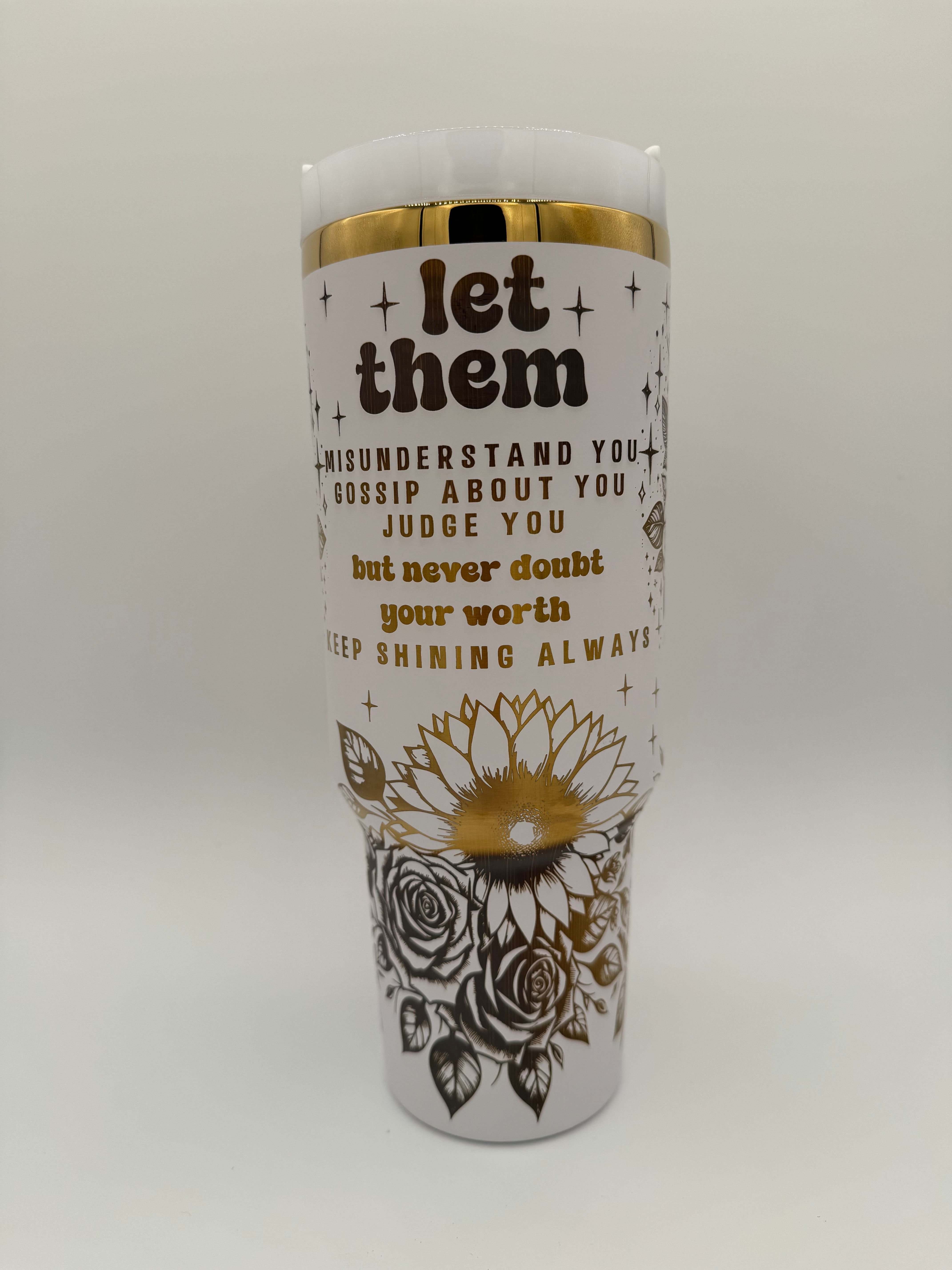 "Let Them" Misunderstand You, Gossip About You, Judge You -  White 40oz Tumbler