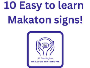 Ten Easy To Use Makaton Signs – and Using Them Every Day