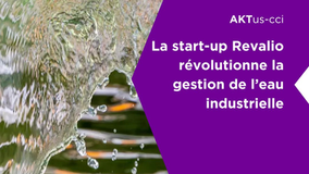 AKT : La start up Revalio révolutionne la gestion de l’eau industrielle en Wallonie