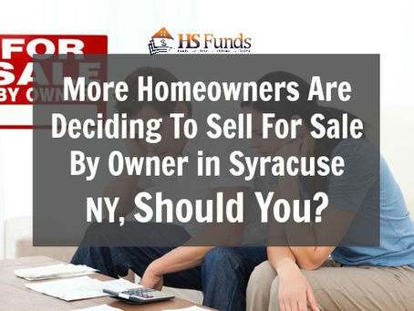 More Homeowners Are Deciding To Sell For Sale By Owner in Syracuse NY, Should You?