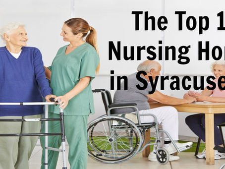 The Top 10 Nursing Homes in Syracuse NY