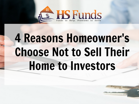 4 Reasons Homeowner's Choose Not to Sell Their Home to Investors