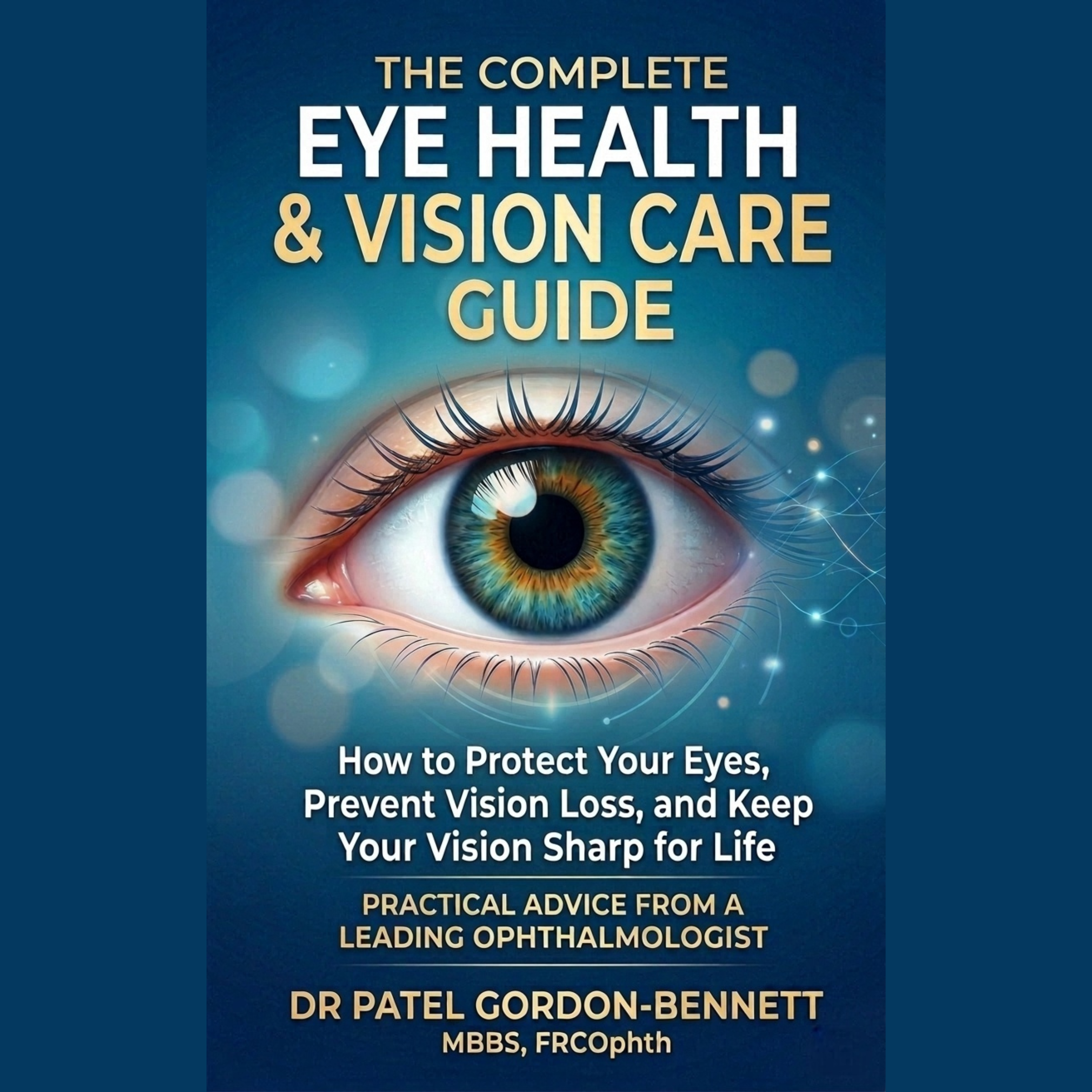 The Complete Eye Health & Vision Care Guide Book