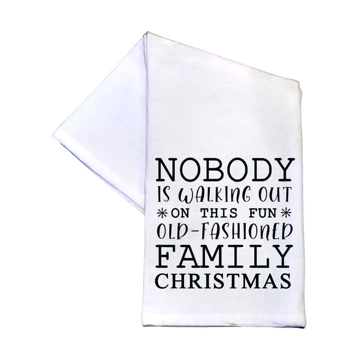 Nobody is walking out on this fun old-fashioned family Christmas" towel