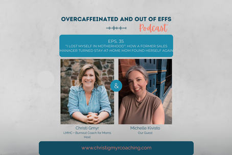 EPS 35. "I Lost Myself in Motherhood": How a Former Sales Manager Turned Stay-at-Home Mom Found Herself Again