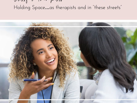 Blissful Therapists: Holding Space…as Therapists and in “These Streets”