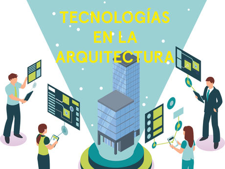 Tecnologías en la arquitectura  