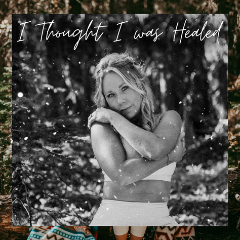 I Thought I Was Healed…