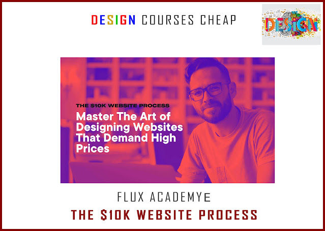 Flux Academy - The $10K Website Process - Design Courses Cheap