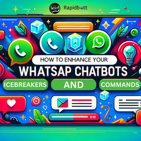 Elevate Your WhatsApp Chatbots with Icebreakers & Commands: A Step-by-Step Guide