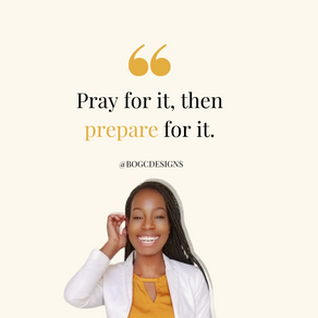 Pray for it, then prepare for it.