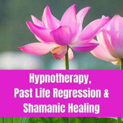 Hypnotherapy, Past Life Regression & Shamanic Healing Sessions