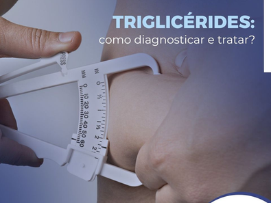 Triglicerídeos: como diagnosticar e tratar?