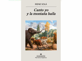 Canto yo y la montaña baila (2019) de Irene Solá