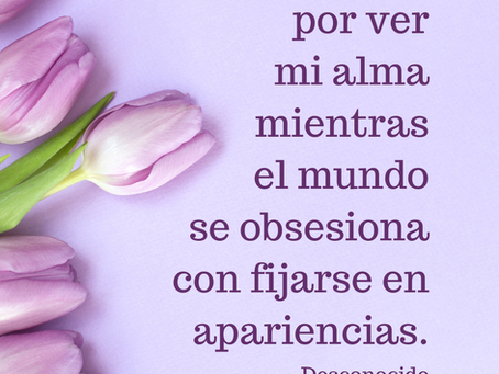 No quiero ser alimento al ojo… Si no, alimento al alma.