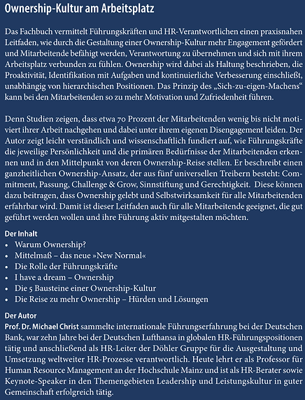 Das Fachbuch "Ownership". Ein Leitfaden für Führungskräfte die mehr Verantwortung in ihren Teams verankern wollen.
Warum so viele Mitarbeitende im Mittelmaß feststecken
Warum diese häufig unglücklich sind
Wie Eigenverantwortung zur Grundlage von Motivation und Leistung wird
Welche fünf Treiber echte Ownership fördern
Wie du diese Prinzipien konkret im Führungsalltag umsetzt
Für alle, die ihre Führung neu denken und wirksam gestalten wollen.
