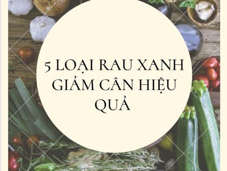 5 loại rau xanh giảm cân hiệu quả nha nàng