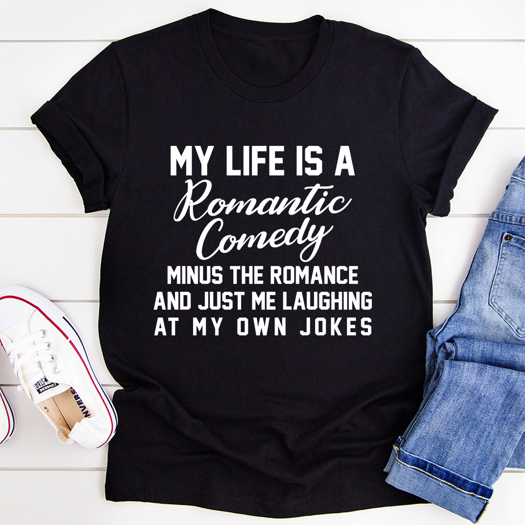 My Life Is a Romantic Comedy T-Shirt
