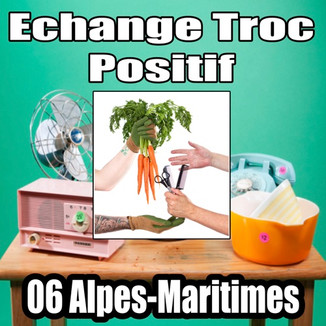 Echange Troc Positif 06 Alpes-Maritimes.