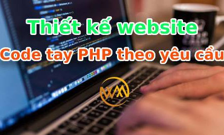 Thiết kế website code tay PHP theo yêu cầu