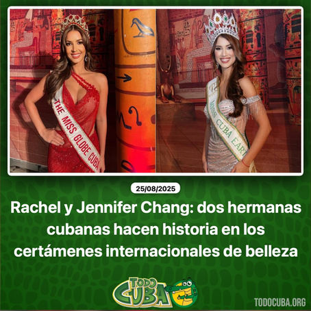Newspaper Feature: Todo Cuba News Rachel y Jennifer Chang: Dos hermanas cubanas hacen historia en los certámenes internacionales de belleza