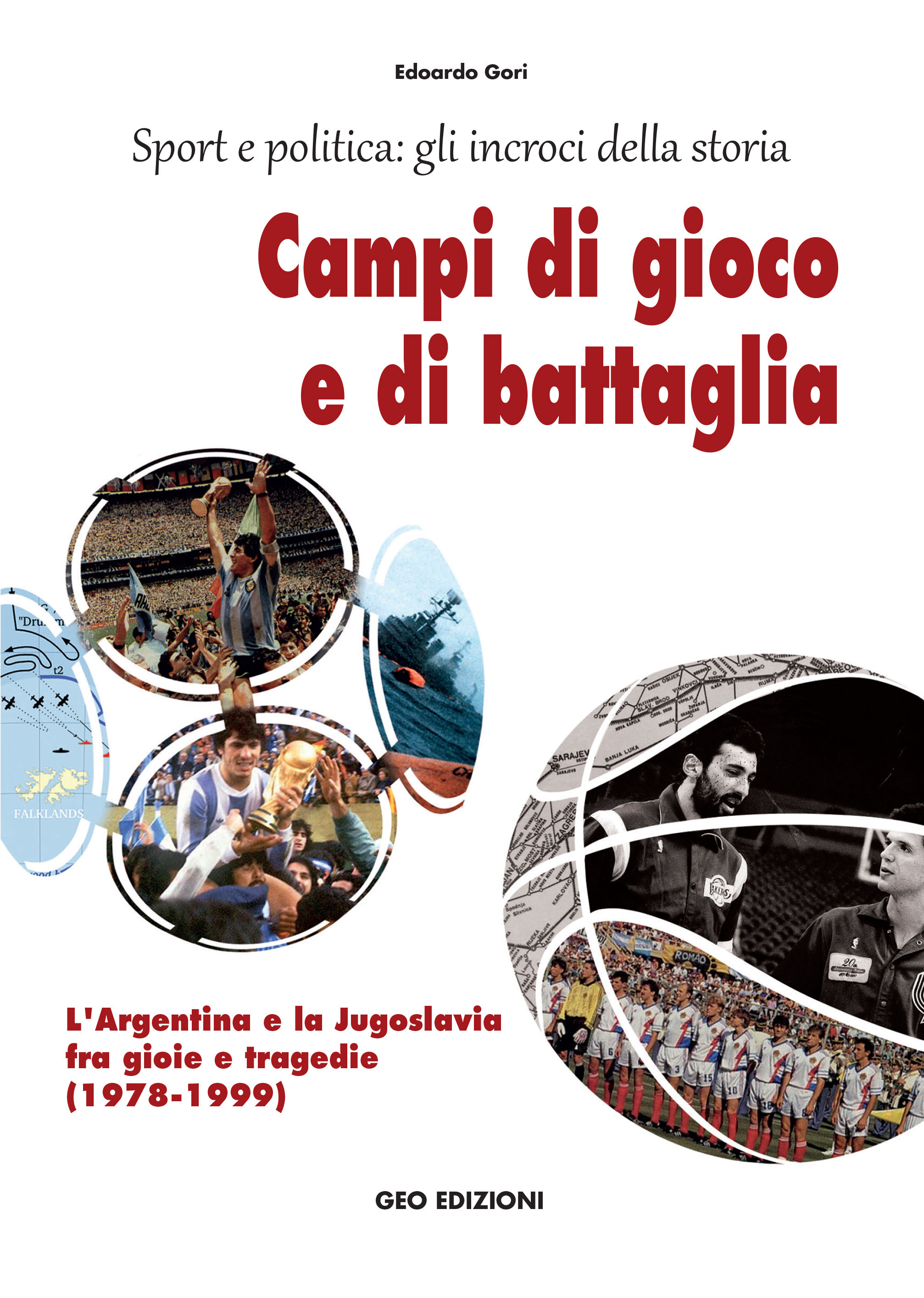 Campi di gioco e di battaglia - L'Argentina e la Jugoslavia fra gioie e tragedie