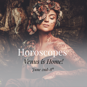 Horoscopes June 2nd - 8th 