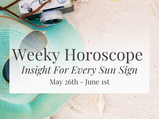 Horoscopes May 26th - June 1st 