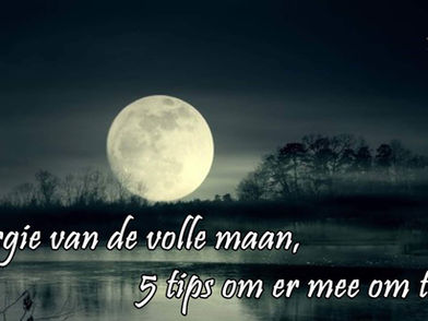 5 Tips omgaan energie volle maan.