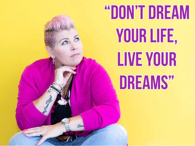“Don’t dream your life, live your Dreams.”