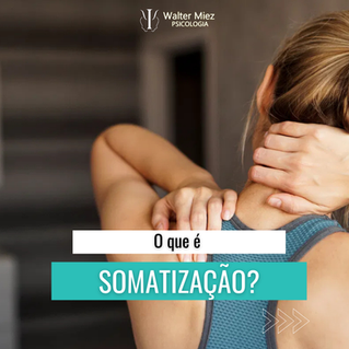 O que é somatização?