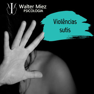 Violências sutis.