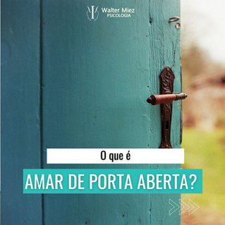O que é amar de porta aberta?