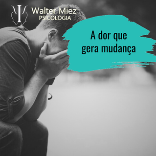 A dor que gera mudança