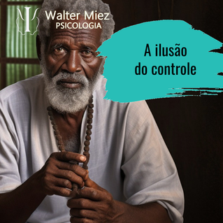 A ilusão do controle