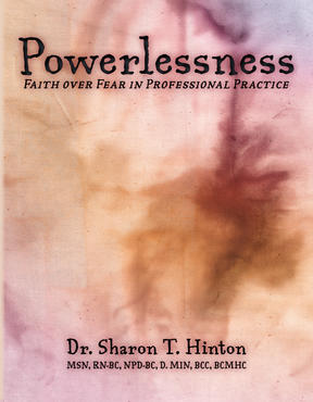 Cover of Powerlessness: Faith Over Fear in Professional Practice by Dr. Sharon T. Hinton