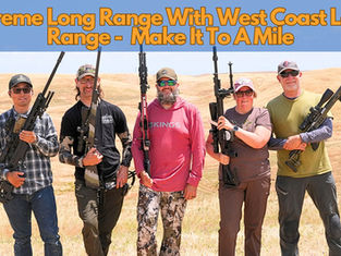 Extreme Long Range With West Coast Long Range - Make It To A Mile