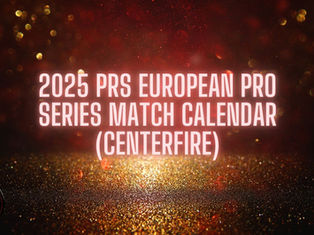 2025 PRS European Pro Series Match Calendar (CENTERFIRE)