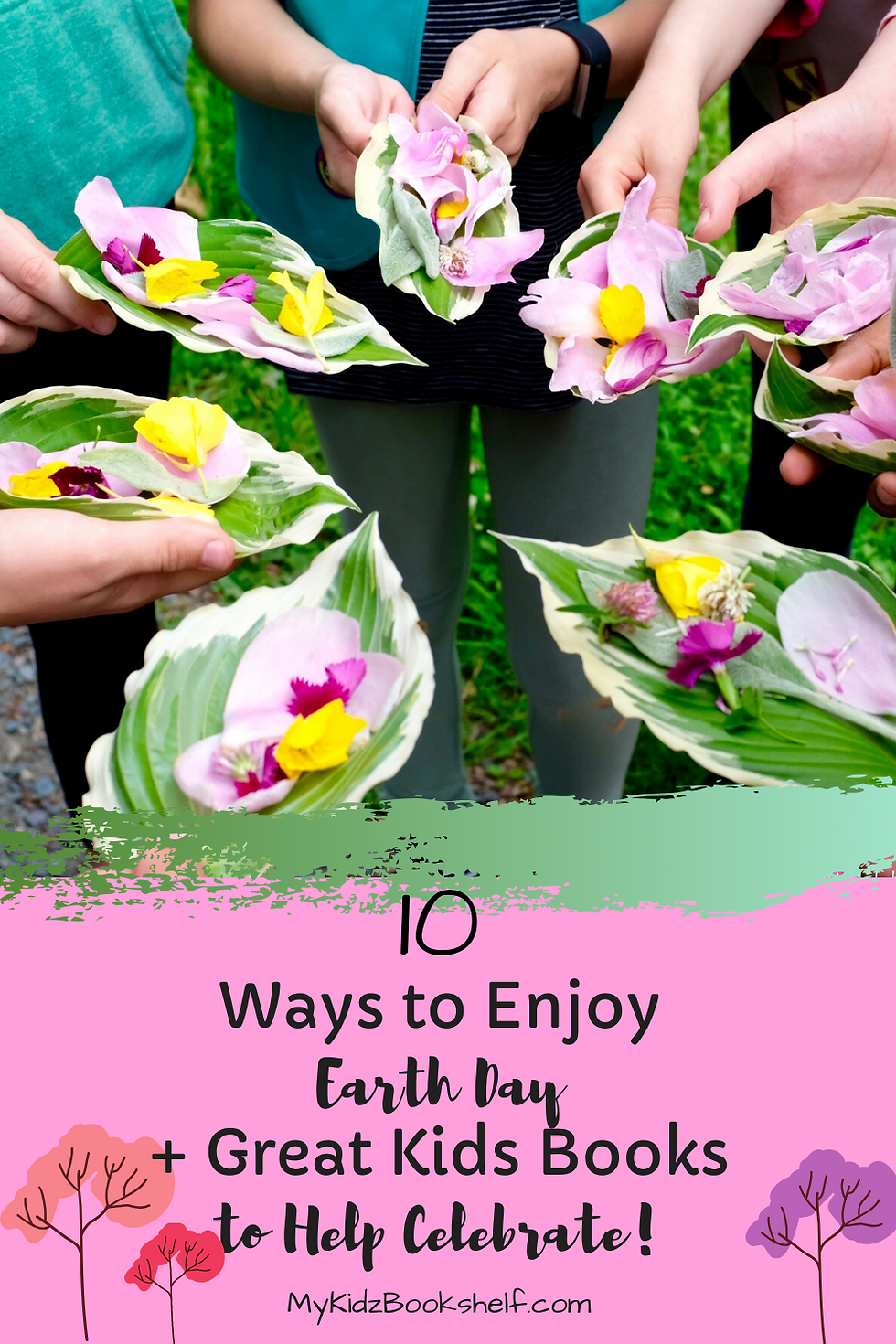 Pinterest pin 10 Ways to Enjoy Earth Day + Great Kids Books to Help Celebrate with pic of girls' hands holding hosta leaf 'wish boats.'