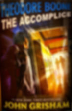 Theodore Boone - The Accomplice by John Grisham