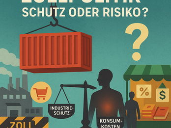Zollpolitik – Schutzschild oder Stolperfalle der Weltwirtschaft?