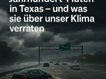 Texas unter Wasser: Was die Katastrophenfluten wirklich über unser Klima verraten.