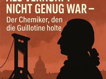 Als Vernunft nicht genug war: Die tragische Geschichte des Antoine Lavoisier