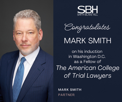 Mark Smith Inducted as a Fellow of The American College of Trial Lawyers