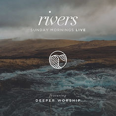 Rivers | Deeper Worship.jpg