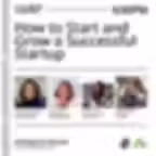 How to Start and Grow a Successful Startup