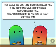 Two ND figures (one Green/Blue and one Red/Orange) sit at a picnic table with plates of food. Red/Orange says, “They assume you must hate their cooking AND them if you don’t make some kind of excuse that’s not about them. Like, ‘I’m doing keto’ or 'I’m just so full.' Stuff like that.”