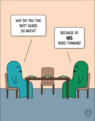 Two adults (teal and green) sit at a dinner table with one empty chair between them. There are three plates of food on the table. Teal adult asks, “Why do you two butt heads so much?” Green adult replies, “Because of HIS rigid thinking!”