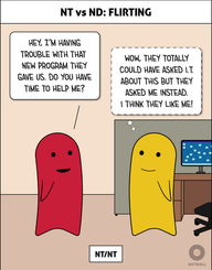 A box at the top reads “NT vs ND: Flirting.” A smaller box at the bottom reads “NT/NT.” Two figures (one red, one yellow) stand together in an office setting. Red says, “Hey, I’m having trouble with that new program they gave us. Do you have time to help me?” Yellow is smiling and thinks, “Wow, they totally could have asked I.T. about this but they asked me instead. I think they like me!”